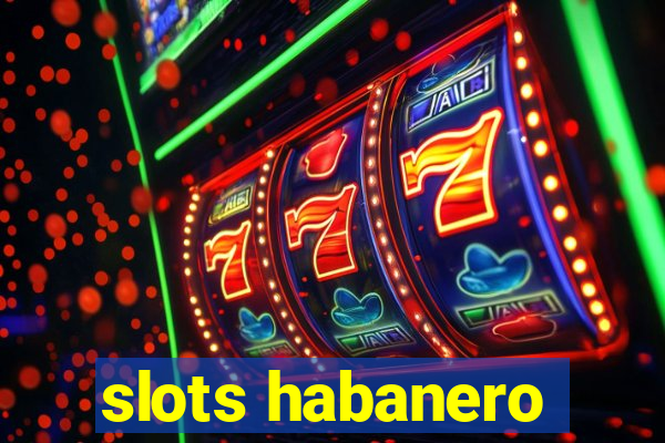 slots habanero