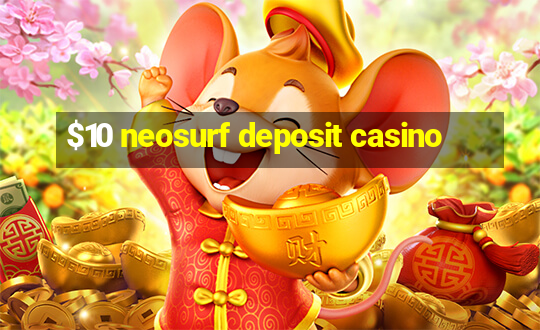 $10 neosurf deposit casino