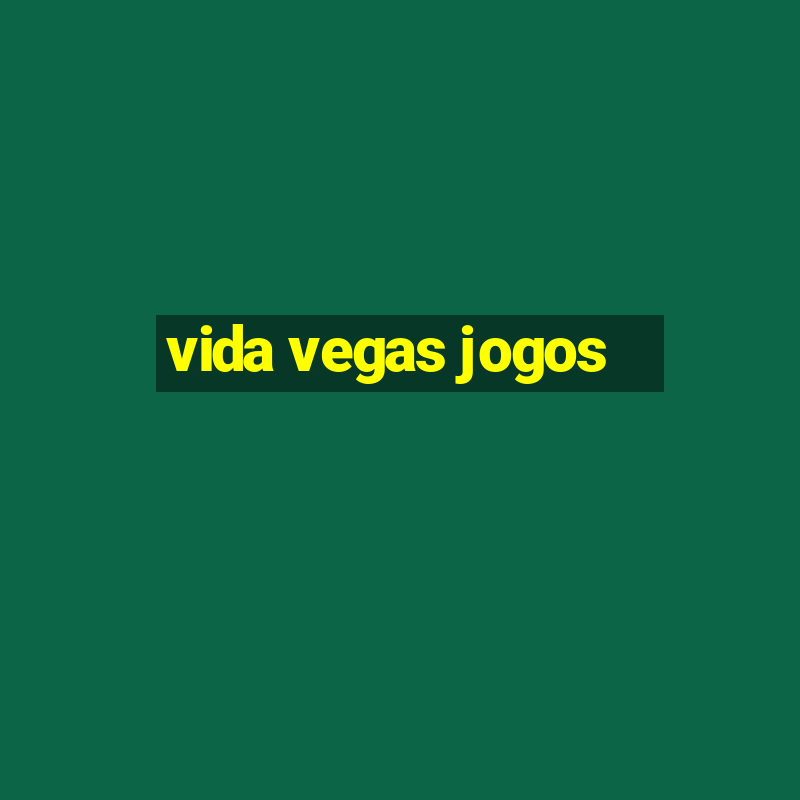 vida vegas jogos