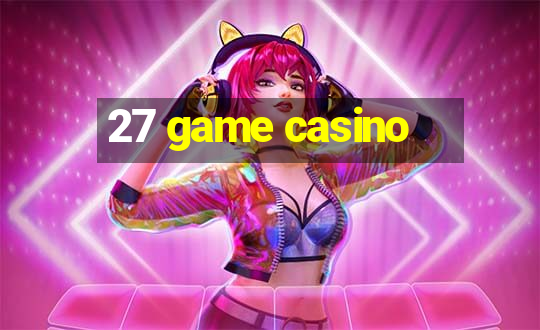 27 game casino