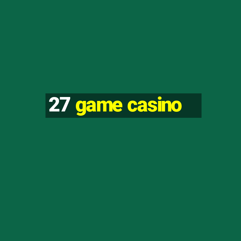 27 game casino