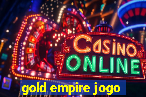 gold empire jogo