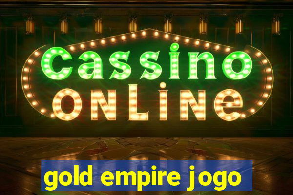 gold empire jogo