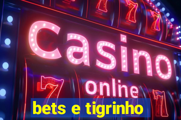 bets e tigrinho