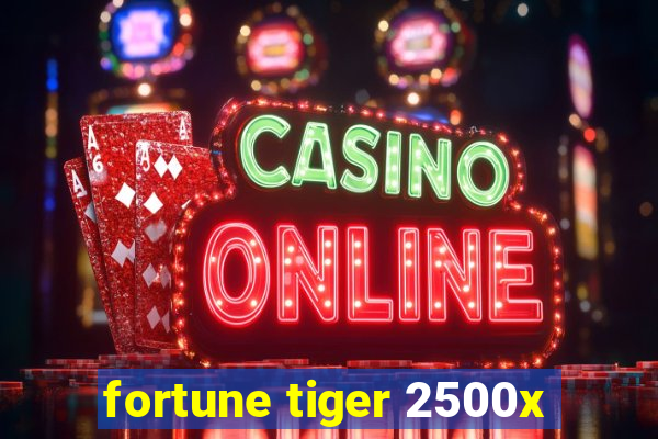 fortune tiger 2500x