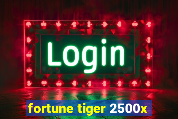 fortune tiger 2500x