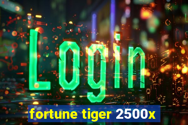 fortune tiger 2500x