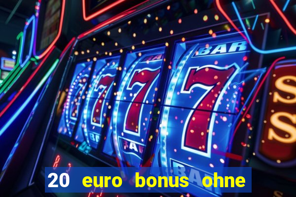 20 euro bonus ohne einzahlung casino deutschland