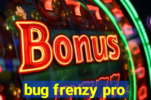 bug frenzy pro