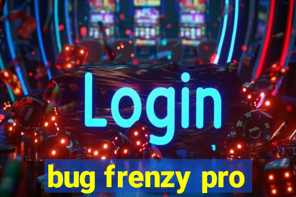 bug frenzy pro