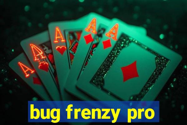 bug frenzy pro