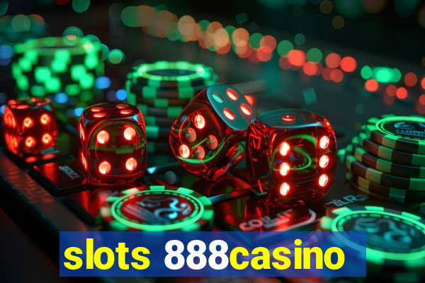 slots 888casino