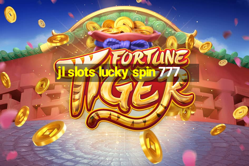 jl slots lucky spin 777