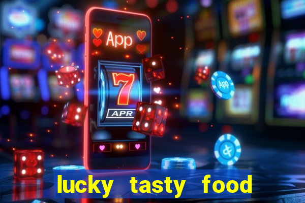 lucky tasty food 3mb team