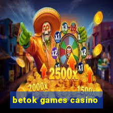 betok games casino