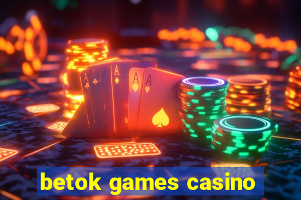 betok games casino