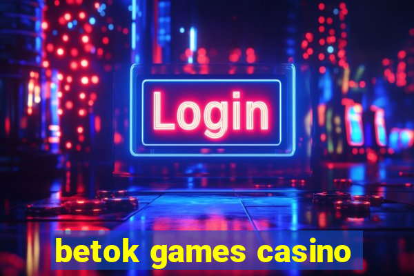 betok games casino