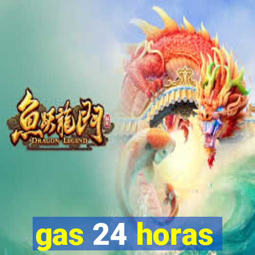 gas 24 horas