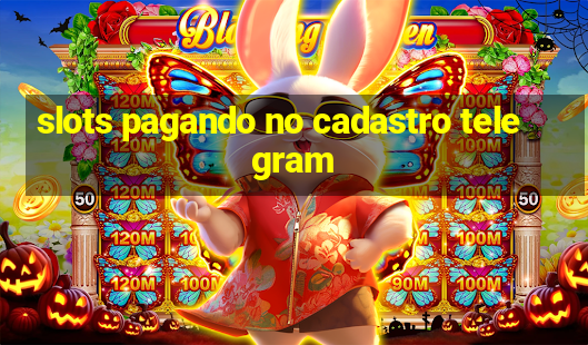 slots pagando no cadastro telegram