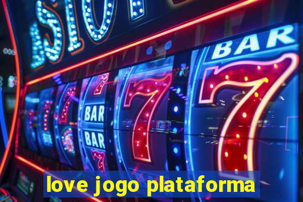 love jogo plataforma