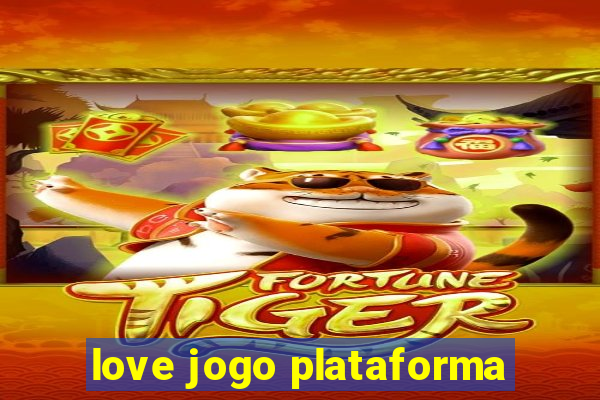 love jogo plataforma