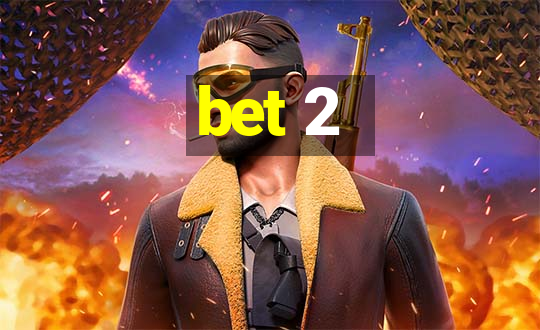 bet 2