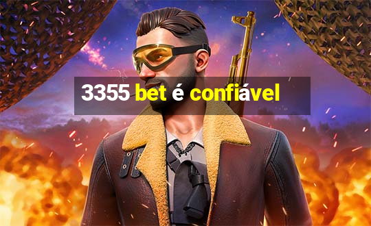 3355 bet é confiável