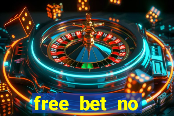 free bet no deposit offers