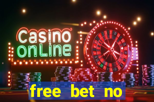 free bet no deposit offers