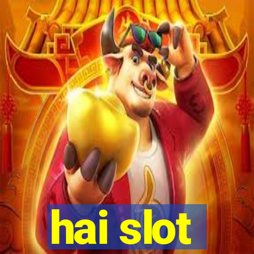 hai slot