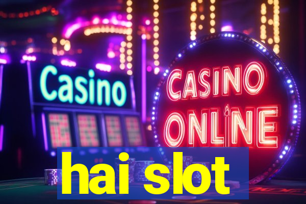 hai slot