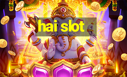 hai slot