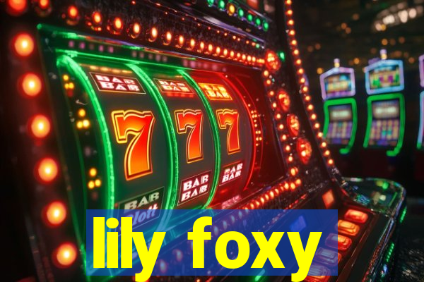 lily foxy