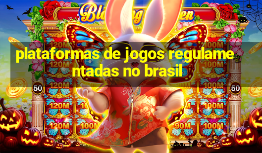 plataformas de jogos regulamentadas no brasil