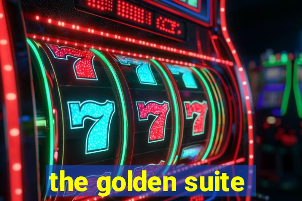 the golden suite