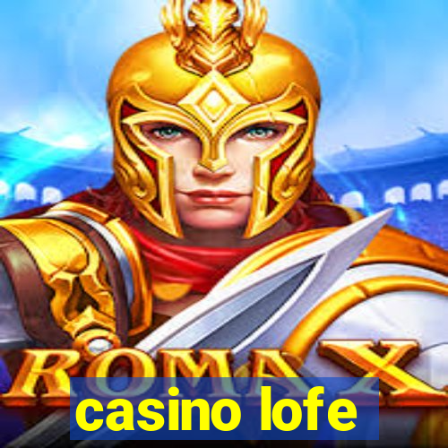 casino lofe