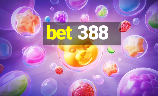 bet 388