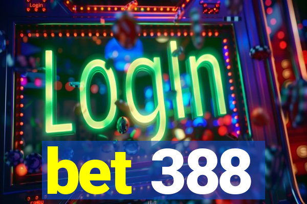 bet 388