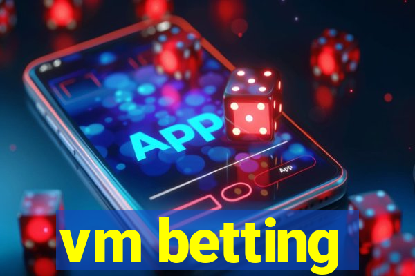 vm betting