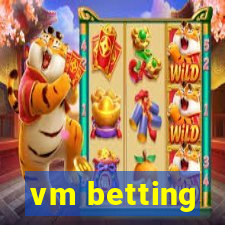 vm betting