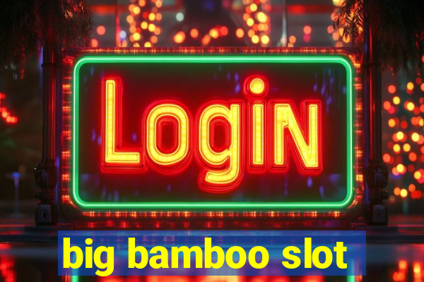 big bamboo slot