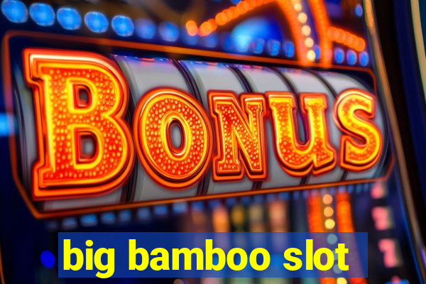 big bamboo slot