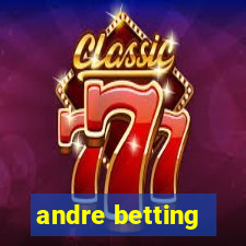 andre betting