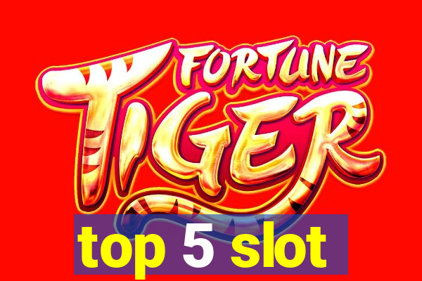 top 5 slot