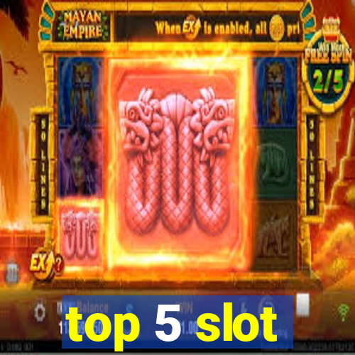 top 5 slot