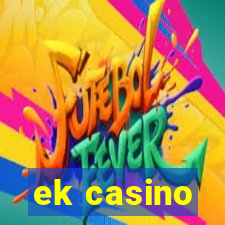 ek casino