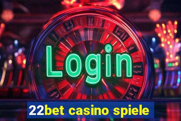 22bet casino spiele