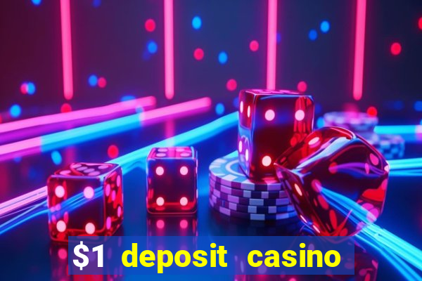 $1 deposit casino for new player