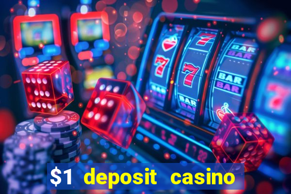 $1 deposit casino for new player