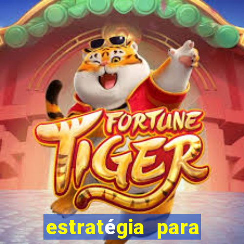 estratégia para ganhar dinheiro no fortune tiger